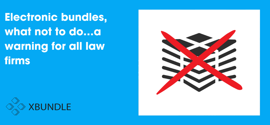 Electronic bundles, what not to do…a warning for all law firms