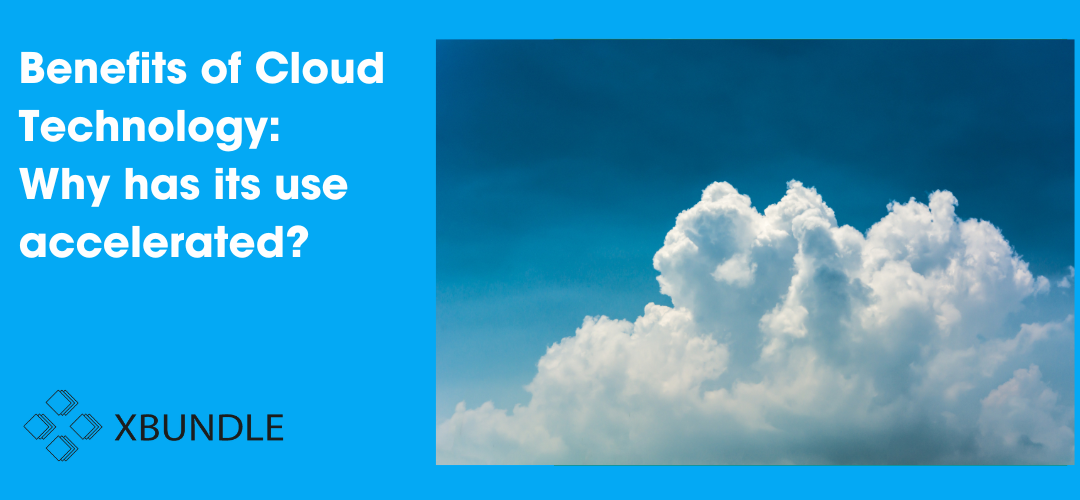 Benefits Of Cloud Technology: Why Has Its Use Accelerated?