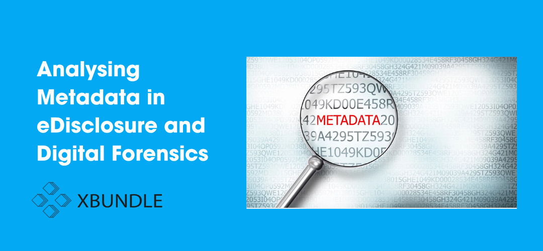 Analysing Metadata in eDisclosure and Digital Forensics