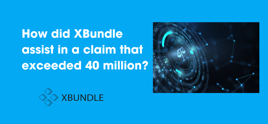 Case Analysis – How did XBundle assist in a claim that exceeded 40 million?